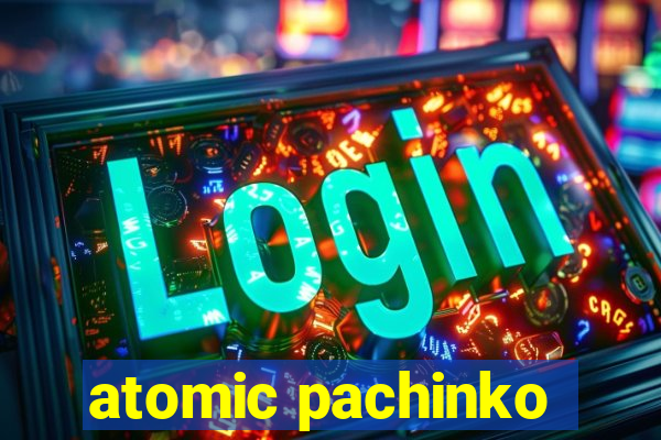 atomic pachinko